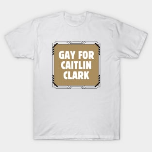 Gay For Caitlin Clark T-Shirt